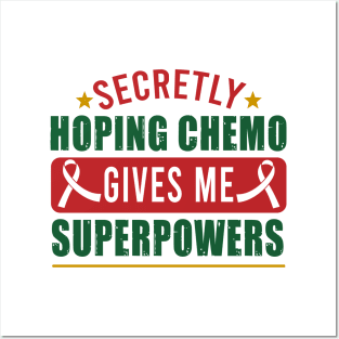 Secretly Hoping Chemo Gives Me Superpowers Funny Cancer Posters and Art